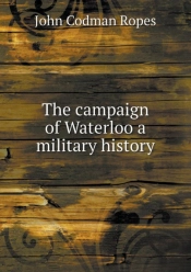 The Campaign Of Waterloo A Military History