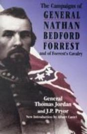 The Campaigns Of General Nathan Bedford Forrest And Of Forrest'S Cavalry