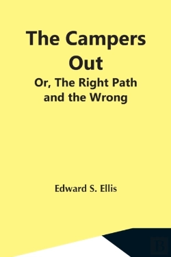 Bertrand.pt - The Campers Out; Or, The Right Path And The Wrong