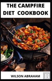 The Campfire Diet Guide And Cookbook