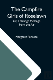 The Campfire Girls Of Roselawn  Or, A St