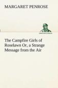The Campfire Girls Of Roselawn Or, A Strange Message From The Air