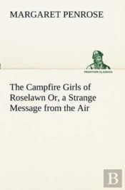 The Campfire Girls Of Roselawn Or, A Strange Message From The Air