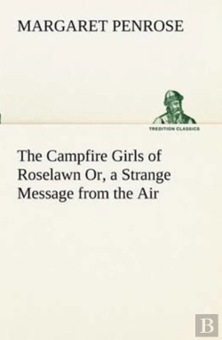Bertrand.pt - The Campfire Girls Of Roselawn Or, A Strange Message From The Air