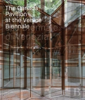 The Canada Pavilion At The Venice Biennale