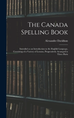 Bertrand.pt - The Canada Spelling Book: Intended As An