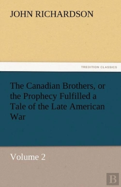 Bertrand.pt - The Canadian Brothers, Or The Prophecy Fulfilled A Tale Of The Late American War