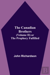 The Canadian Brothers (Volume Ii) Or The Prophecy Fulfilled