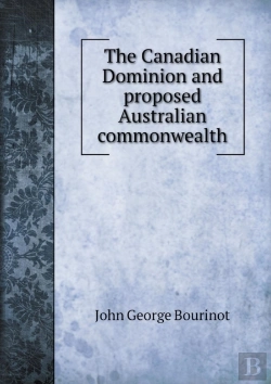Bertrand.pt - The Canadian Dominion And Proposed Australian Commonwealth