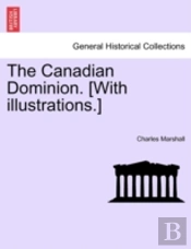 The Canadian Dominion. (With Illustratio