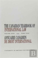 The Canadian Yearbook Of International Law, Vol. 31, 1993