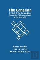 The Canarian; Or, Book Of The Conquest And Conversion Of The Canarians In The Year 1402