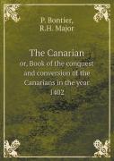 The Canarian Or, Book Of The Conquest And Conversion Of The Canarians In The Year 1402