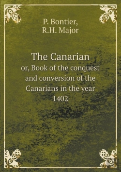 Bertrand.pt - The Canarian Or, Book Of The Conquest And Conversion Of The Canarians In The Year 1402