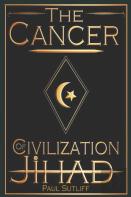 The Cancer Of Civilization Jihad
