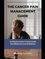 The Cancer Pain Management Guide