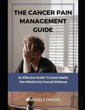 The Cancer Pain Management Guide