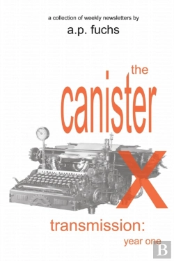 Bertrand.pt - The Canister X Transmission: Year One - Collected Newsletters