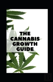 The Cannabis Growth Guide