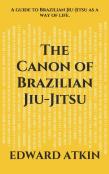 The Canon Of Brazilian Jiu-Jitsu