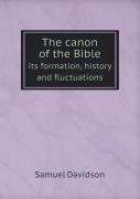 The Canon Of The Bible Its Formation, History And Fluctuations