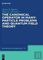 The Canonical Operator In Many-Particle Problems And Quantum Field Theory