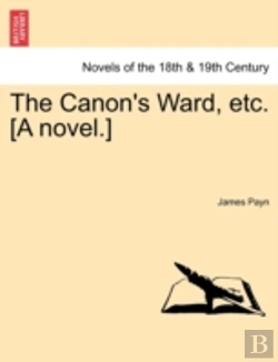 Bertrand.pt - The Canon'S Ward, Etc. (A Novel.)