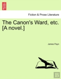 Bertrand.pt - The Canon'S Ward, Etc. (A Novel.)