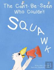 The Can'T-Be-Seen Who Couldn'T Squawk