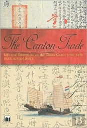 The Canton Trade - Life And Enterprise On The China Coast, 1700-1845