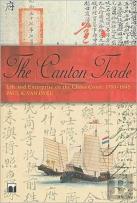 The Canton Trade - Life And Enterprise On The China Coast, 1700-1845