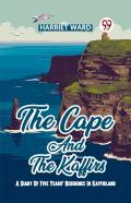 The Cape And The Kaffirs A Diary Of Five Years' Residence In Kaffirland