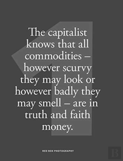 Bertrand.pt - The Capitalist Knows That All Commodities - However Scurvy They May Look Or However Badly They May Smell - Are In Faith And Truth Money