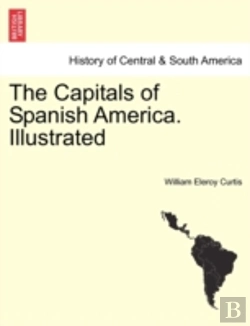 Bertrand.pt - The Capitals Of Spanish America. Illustr