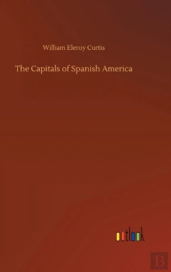 Bertrand.pt - The Capitals Of Spanish America