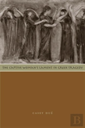 The Captive Woman'S Lament In Greek Tragedy