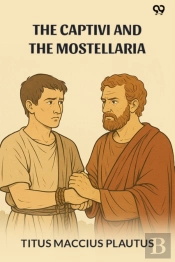 The Captivi And The Mostellaria (Edition1)