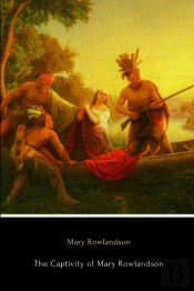 The Captivity Of Mary Rowlandson (Illustrated)