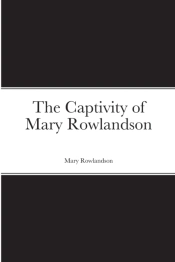 The Captivity Of Mary Rowlandson