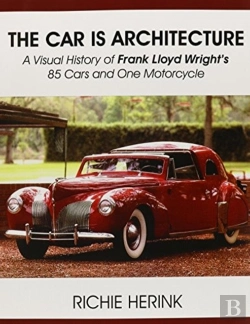 Bertrand.pt - The Car Is Architecture - A Visual History Of Frank Lloyd Wright'S 85 Cars And One Motorcycle