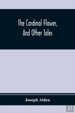 Bertrand.pt - The Cardinal Flower, And Other Tales