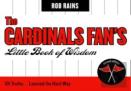 The Cardinals Fan'S Little Book Of Wisdom