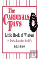 The Cardinals Fan'S Little Book Of Wisdom