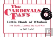 The Cardinals Fan'S Little Book Of Wisdom