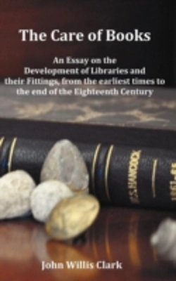 Bertrand.pt - The Care Of Books - An Essay On The Development Of Libraries And Their Fittings , From The Earliest Times To The End Of The Eighteenth Century.  Fully Illustrated With Index And Footnotes.