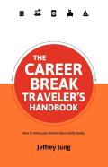 The Career Break Traveler'S Handbook