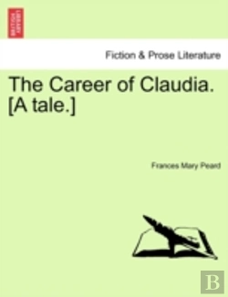 Bertrand.pt - The Career Of Claudia. (A Tale.)