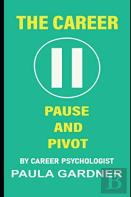 The Career Pause And Pivot