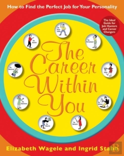 Bertrand.pt - The Career Within You: How To Find The Perfect Job For Your Personality