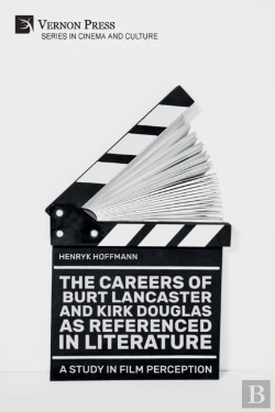 Bertrand.pt - The Careers Of Burt Lancaster And Kirk Douglas As Referenced In Literature